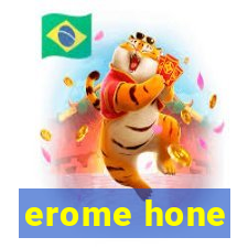 erome hone